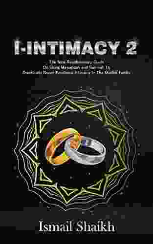 I Intimacy 2: The New Revolutionary Guide On Using Mawaddah And Rahmah To Drastically Boost Emotional Intimacy In The Muslim Family