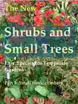 The New SHRUBS AND SMALL TREES: Easy Species For Temperate Garden Part 2