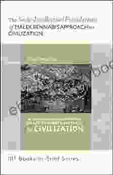 In Brief: The Socio Intellectual Foundations Of Malek Bennabi S Approach To Civilization