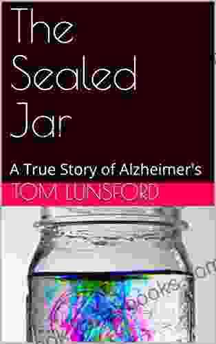 The Sealed Jar: A True Story of Alzheimer s