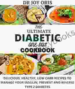 THE ULTIMATE DIABETIC ONE POT COOKBOOK: DELICIOUS HEALTHY LOW CARB RECIPES TO MANAGE YOUR INSULIN PREVENT AND REVERSE TYPE 2 DIABETES