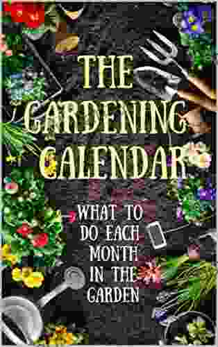 The Gardening Calendar: What To Do Each Month In The Garden