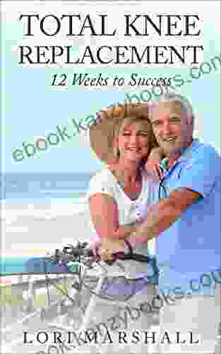 Total Knee Replacement: 12 Weeks to Success