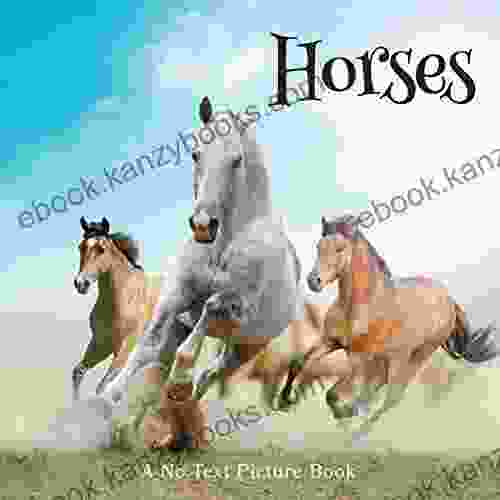 Horses A No Text Picture Book: A Calming Gift For Alzheimer Patients And Senior Citizens Living With Dementia (Soothing Picture For The Heart And Soul 15)