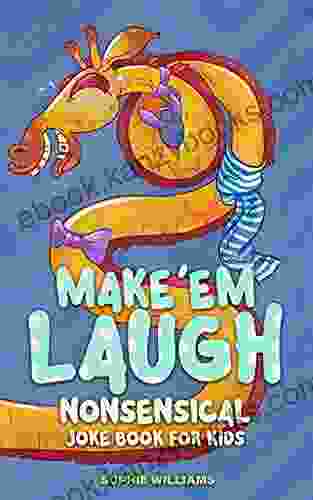 Make Em Laugh : Nonsensical Joke For Kids