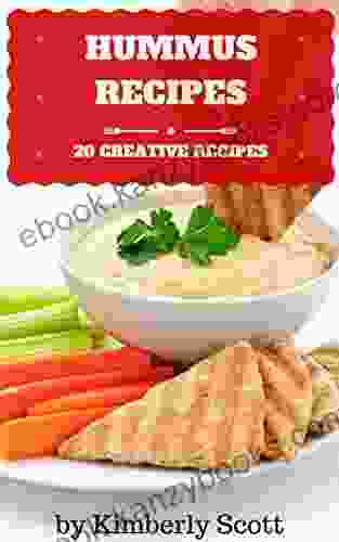 Hummus Recipes: 20 Healthy Creative Easy To Prepare Hummus Recipes