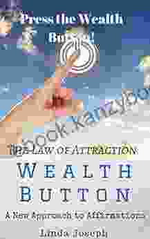 The Law Of Attraction Wealth Button: A New Approach To Affirmations