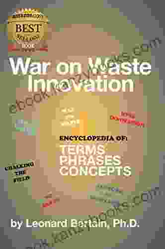 War On Waste Innovation: Encyclopedia Of Terms Phrases And Concepts (War On Waste 2)