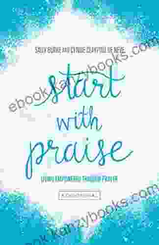 Start With Praise: Living Empowered Through Prayer