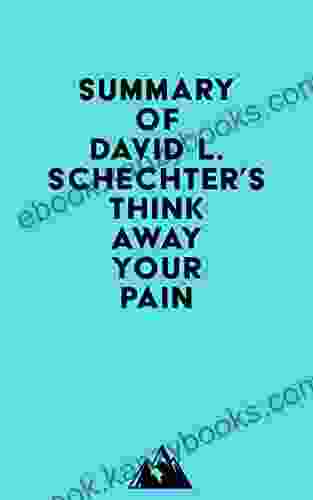 Summary Of David L Schechter S Think Away Your Pain