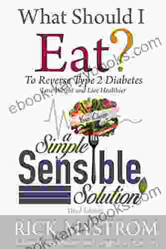 What Should I Eat?: Solve Diabetes Lose Weight And Live Healthy