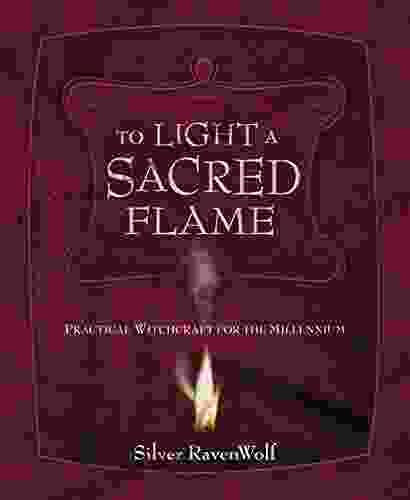 To Light A Sacred Flame: Practical Witchcraft for the Millennium (RavenWolf To 2)