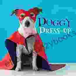 Doggy Dress Up A No Text Picture Book: A Calming Gift For Alzheimer Patients And Senior Citizens Living With Dementia (Soothing Picture For The Heart And Soul 33)