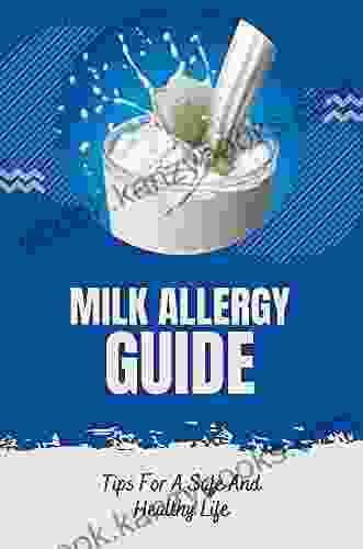 Milk Allergy Guide: Tips For A Safe And Healthy Life: Handle Food Allergies