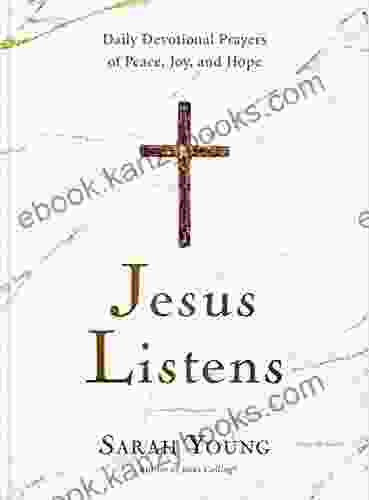 Jesus Listens: Daily Devotional Prayers Of Peace Joy And Hope (the NEW 365 Day Prayer Book)