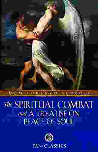 The Spiritual Combat And A Treatise On Peace Of Soul (with Supplemental Reading: The Classics Made Simple: The Spiritual Combat) Illustrated