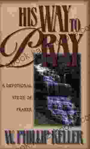 His Way To Pray: A Devotional Study Of Prayer