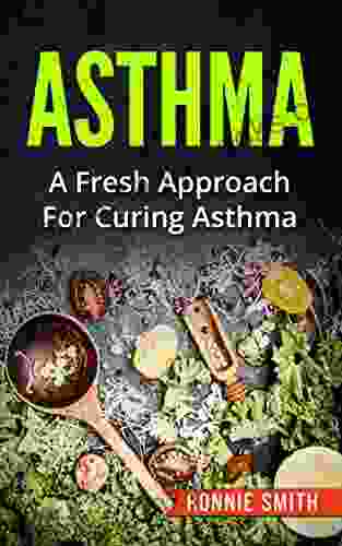 ASTHMA: A Fresh Approach To Dealing With Asthma