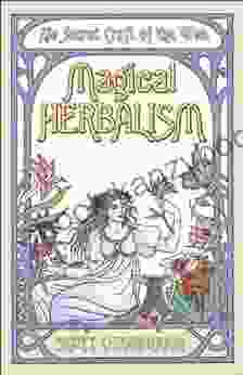 Magical Herbalism: The Secret Craft Of The Wise (Llewellyn S Practical Magick)