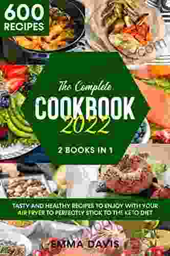 The Complete Cookbook 2024 2 In 1 : Tasty and Healthy Recipes to Enjoy with Your Air Fryer to Perfectly Stick to The Keto Diet