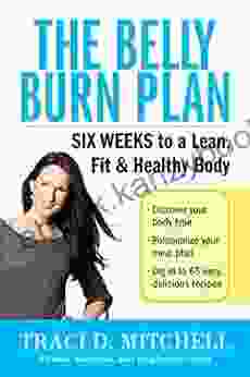 The Belly Burn Plan: Six Weeks To A Lean Fit Healthy Body