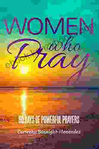 Women Who Pray: 90 Day Prayer Devotional