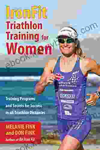 IronFit Triathlon Training For Women: Training Programs And Secrets For Success In All Triathlon Distances