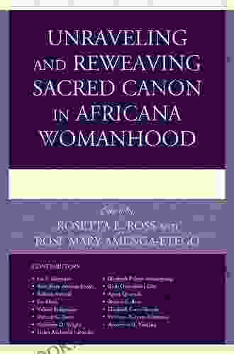 Unraveling And Reweaving Sacred Canon In Africana Womanhood (Feminist Studies And Sacred Texts)