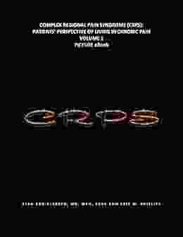 COMPLEX REGIONAL PAIN SYNDROME (CRPS): PATIENTS PERSPECTIVE OF LIVING IN CHRONIC PAIN: PICTURE EBOOK