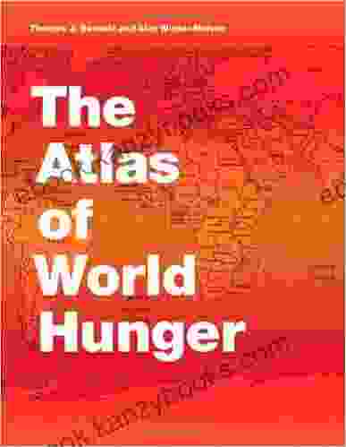 The Atlas Of World Hunger