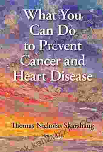 What You Can Do to Prevent Cancer and Heart Disease