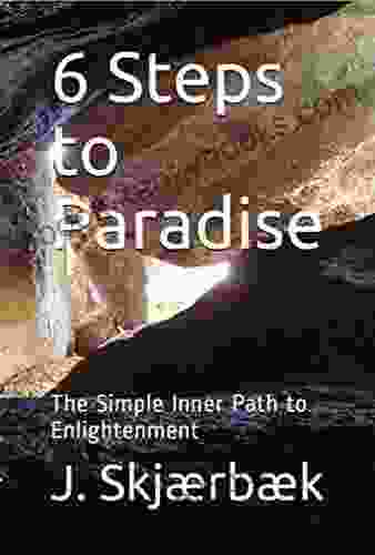 6 Steps To Paradise: The Simple Inner Path To Enlightenment