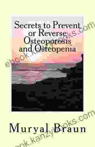 7 Secrets To Prevent Or REVERSE Osteoporosis And Osteopenia