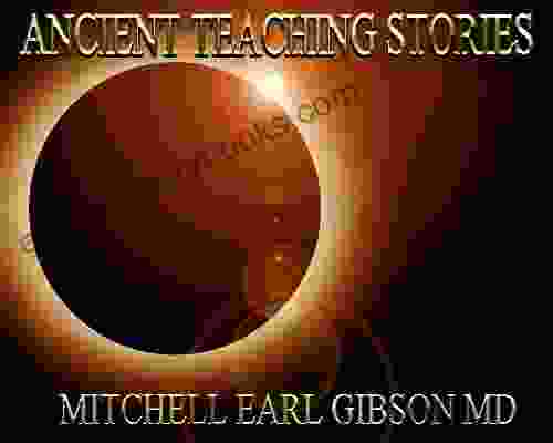 Ancient Teaching Stories Mitchell Earl Gibson