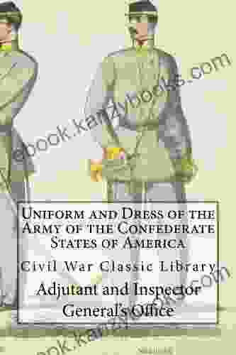 Uniform And Dress Of The Army Of The Confederate States Of America