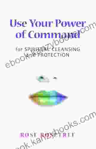 Use Your Power of Command for Spiritual Cleansing and Protection (Energy HEALING Skills for the Age of Energy 1)