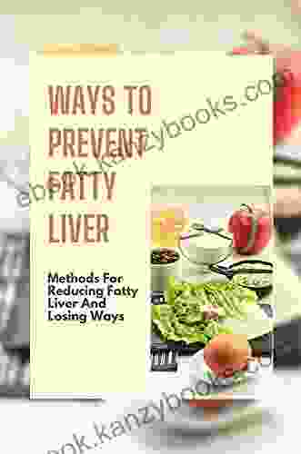 Ways To Prevent Fatty Liver: Methods For Reducing Fatty Liver And Losing Ways: Anatomy Of The Liver