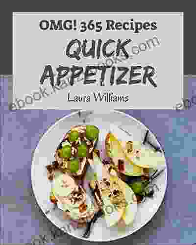 OMG 365 Quick Appetizer Recipes: Welcome To Quick Appetizer Cookbook