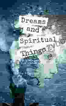 DREAMS AND SPRITUAL THINGS: What Things Mean When You Dream Them And How To Pray About It